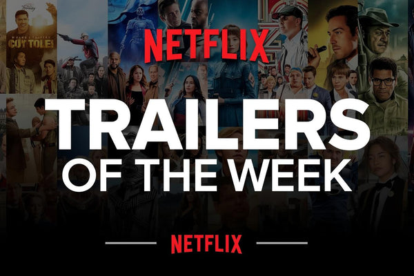 Netflix Trailers of the Week: From Legends to Luxury Listings