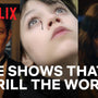 The Shows That Thrill The World | Netflix