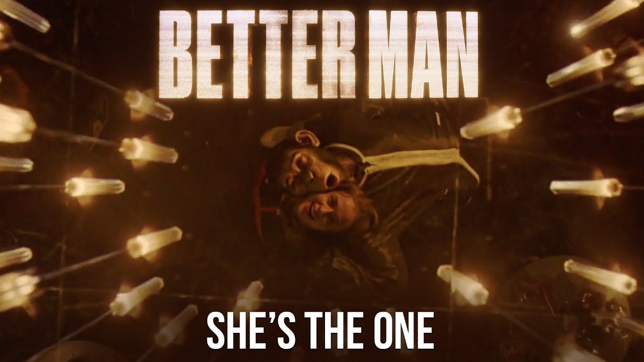 Better Man | “She’s the One” Official Clip (2024)