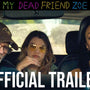 My Dead Friend Zoe | Official Trailer