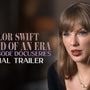 Taylor Swift | The End of an Era | Official Trailer