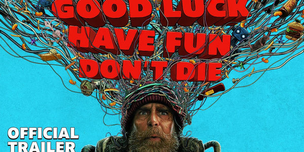 GOOD LUCK, HAVE FUN, DON'T DIE | Official Trailer