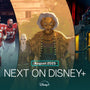 Next On Disney+ | August 2025