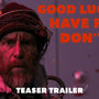 GOOD LUCK, HAVE FUN, DON'T DIE | Teaser Trailer