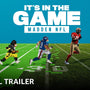 It's In The Game: Madden NFL - Official Trailer