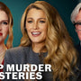 Blake Lively & Anna Kendrick List Must-Watch Murder Mysteries with Director Paul Feig