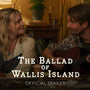 THE BALLAD OF WALLIS ISLAND - Official Trailer