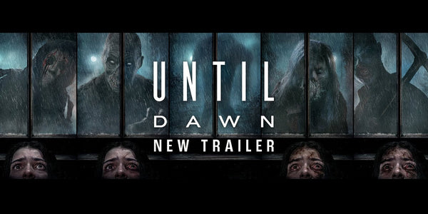 UNTIL DAWN – New Movie Trailer