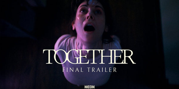 TOGETHER - Official Trailer #2