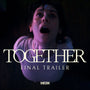 TOGETHER - Official Trailer #2