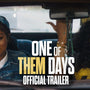 ONE OF THEM DAYS - Official Trailer