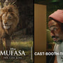 Mufasa: The Lion King | Cast Booth-To-Screen