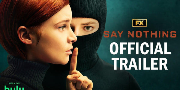Say Nothing | Official Trailer