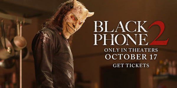 Black Phone 2 - Only in Theaters October 17