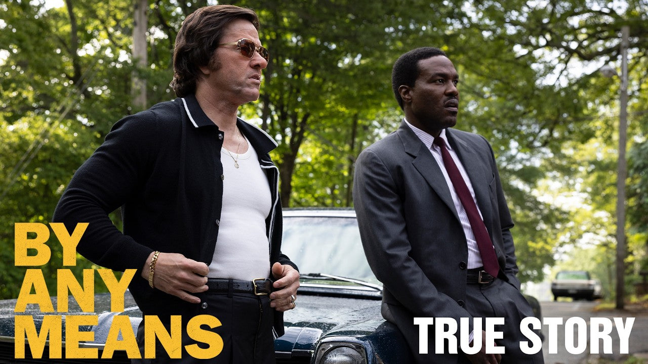 By Any Means Featurette Reveals the Unbelievable True Story Behind the Thriller