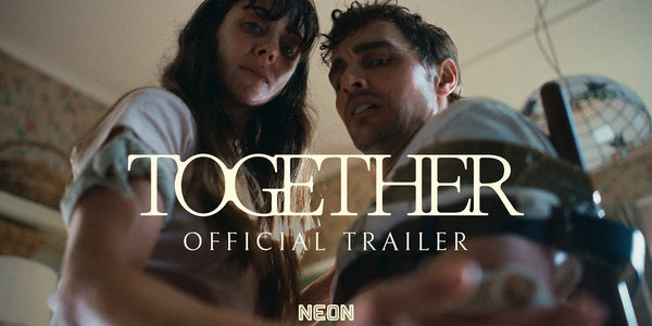 TOGETHER - Official Trailer