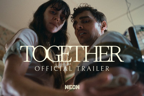 TOGETHER - Official Trailer
