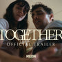 TOGETHER - Official Trailer
