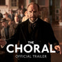 The Choral - Official Trailer - Only In Cinemas November 7