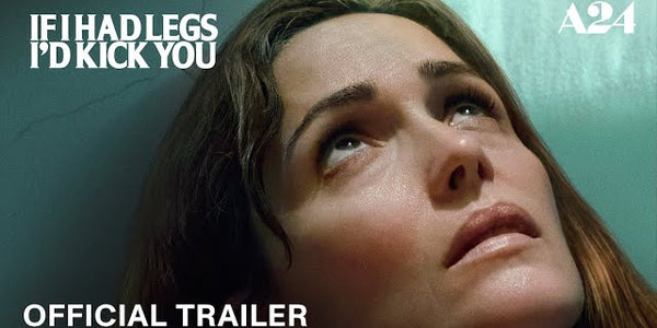If I Had Legs I'd Kick You | Official Trailer