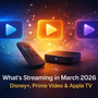 March 2026 Streaming Guide: Everything New on Disney+, Prime Video & Apple TV