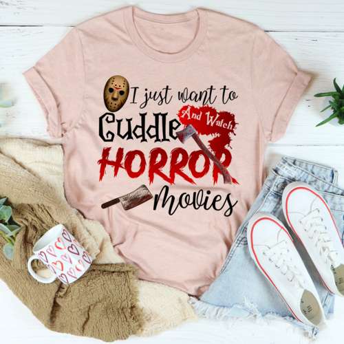 I Just Want To Cuddle And Watch Horror Movies Tee