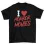 I Love Horror Movies T-Shirt