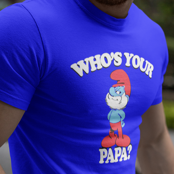 Who's Your Papa T-shirt