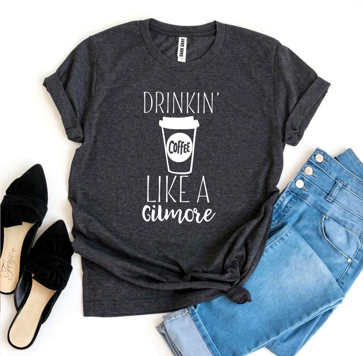 Drinkin’ Coffee Like a Gilmore T-shirt