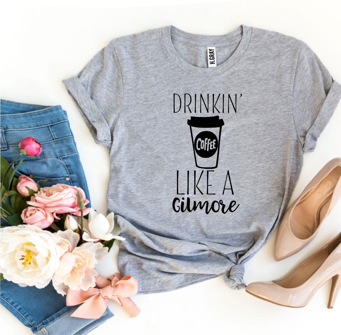 Drinkin’ Coffee Like a Gilmore T-shirt