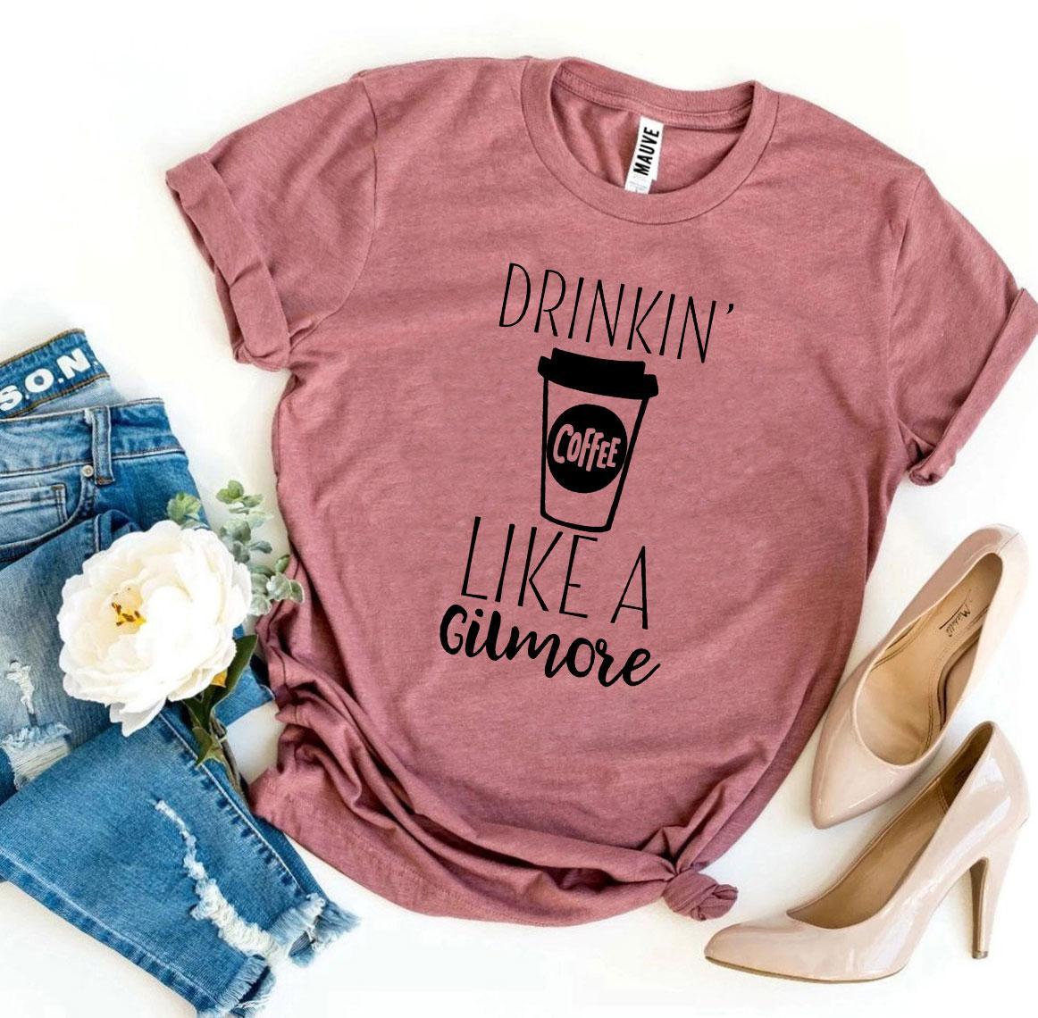 Drinkin’ Coffee Like a Gilmore T-shirt