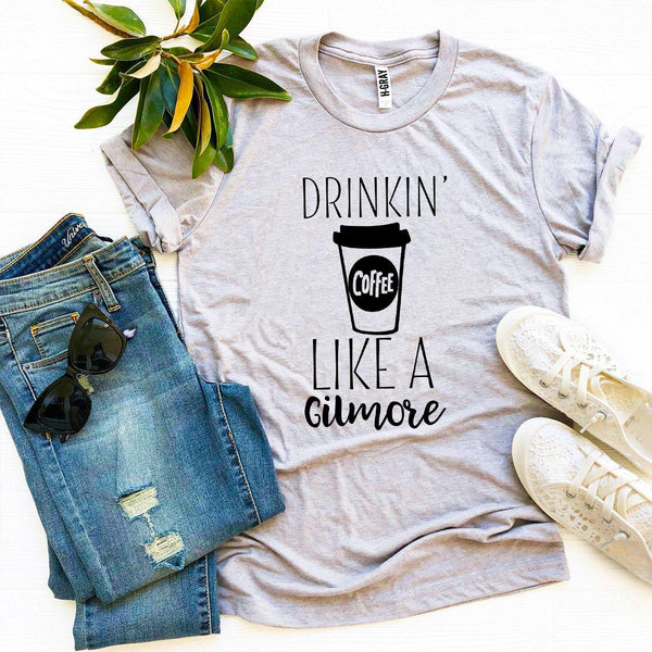 Drinkin’ Coffee Like a Gilmore T-shirt