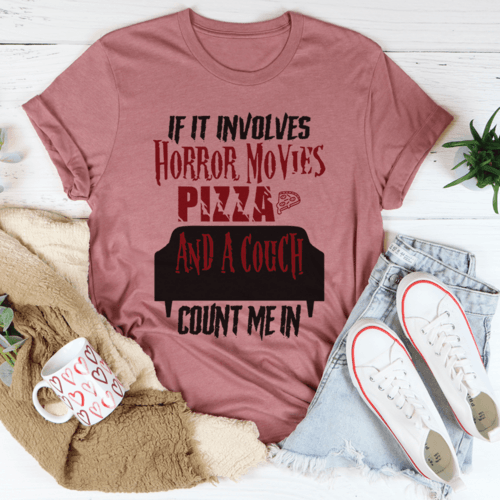 If It Involves Horror Movies Pizza And A Couch Tee