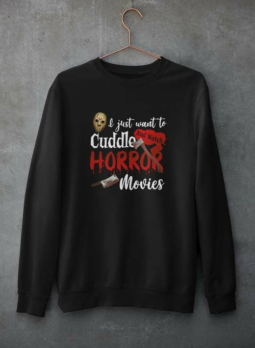 I Just Want To Cuddle And Watch Horror Movies Sweatshirt