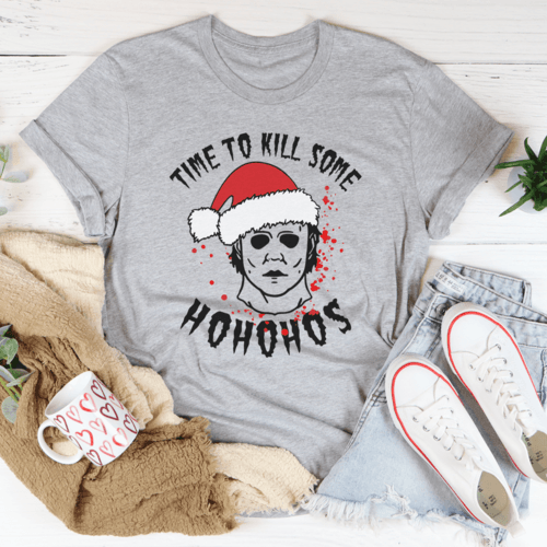 Time To Kill Some Ho Ho Hos Tee