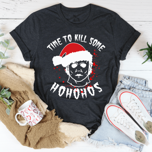 Time To Kill Some Ho Ho Hos Tee