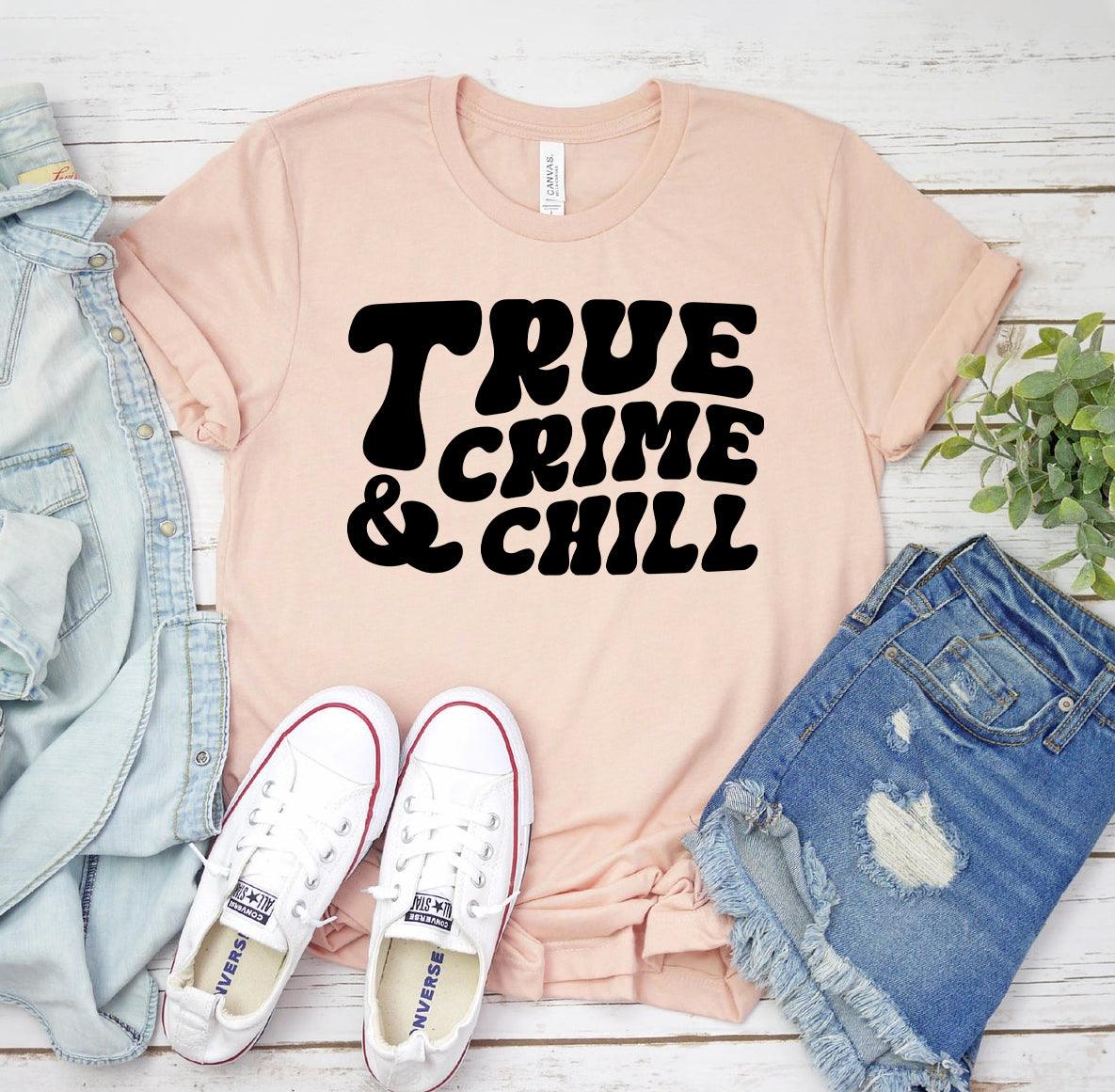 True Crime And Chill T-shirt - Hollywood Box